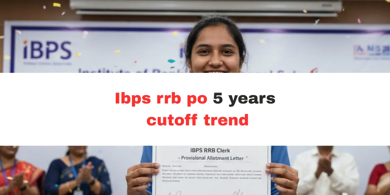 IBPS RRB PO Cut Off 2025: State-wise, Category-wise & Previous Year Trends Explained